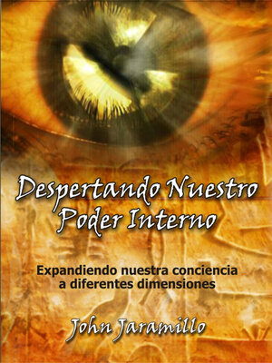 cover image of Despertando Nuestro Poder interno: Expandiendo nuestra conciencia a diferentes dimensiones.